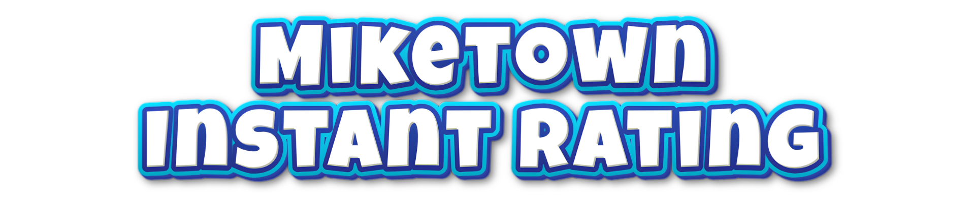 MIKETOWN Instant Rating